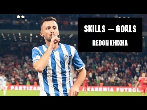 REDON XHIXHA — SKILLS &amp; GOALS